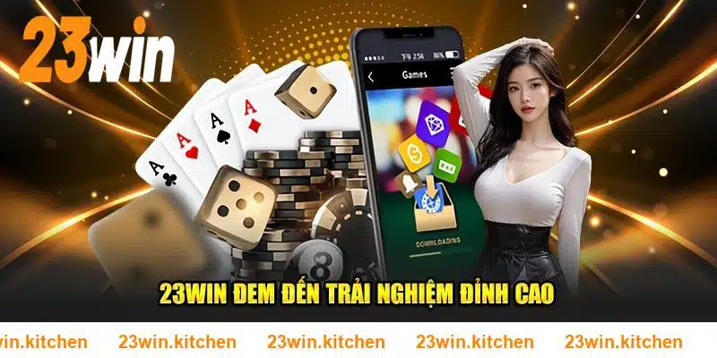 23WIN đem đến trải nghiệm đỉnh cao