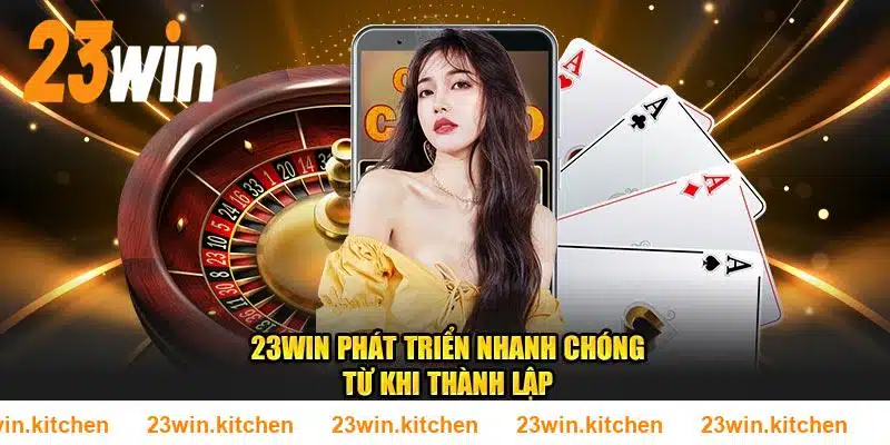 23WIN phát triển nhanh chóng từ khi thành lập