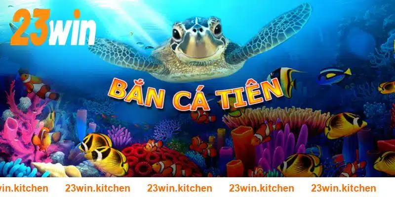 Bắn Cá Tiên 23WIN - Khám Phá Tựa Game Đổi Thưởng Cực Hot