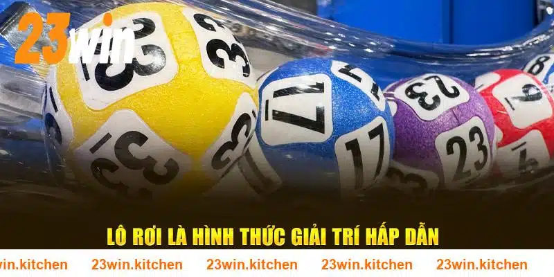 Lô rơi là hình thức giải trí hấp dẫn tại 23WIN