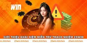 Miễn Trừ Trách Nhiệm 23WIN - Một Số Quy Định Cần Lưu Tâm